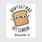 Word niet boos Get Leaven Grappig Brood Pun Sticker (Vel)
