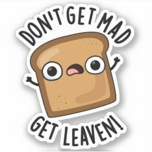 Word niet boos Get Leaven Grappig Brood Pun Sticker