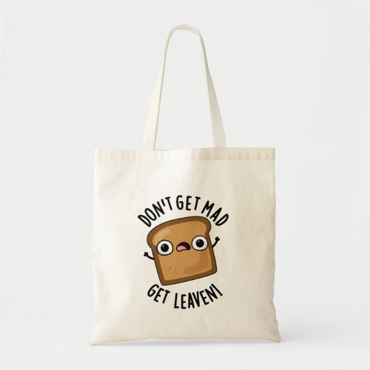 Word niet boos Get Leaven Grappig Brood Pun Tote Bag (Voorkant)