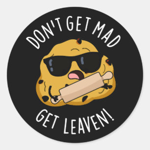 Word niet boos Get Leaven Grappig Deeg Pun Donker Ronde Sticker