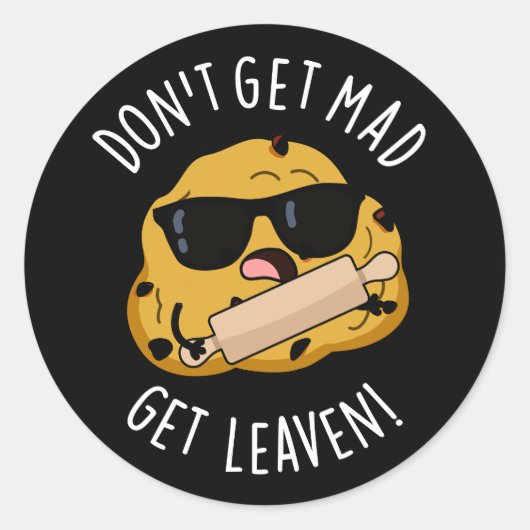 Word niet boos Get Leaven Grappig Deeg Pun Donker  Ronde Sticker (Voorkant)