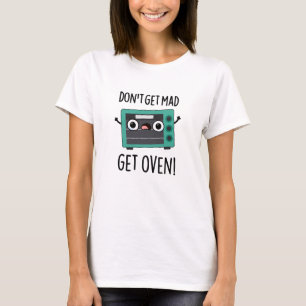 Word niet boos Get Oven Grappige zin woordspeling T-shirt