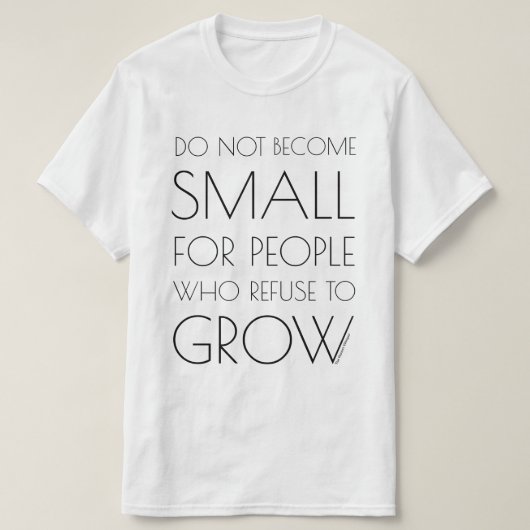 Word niet klein voor mensen... (Grote tekst) T-shirt (Design voorkant)