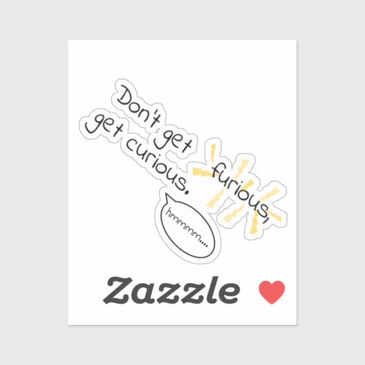 Word niet woedend, word nieuwsgierig. Anger Manage Sticker (Vel)