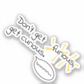 Word niet woedend, word nieuwsgierig. Anger Manage Sticker (Voorkant)