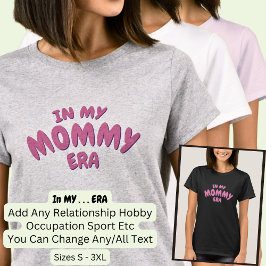 Word toevoegen IN MIJN aangepaste MOMMY ERA T-shirt