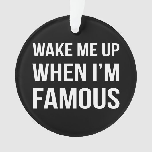Word wakker als ik beroemd ben ornament (voorkant)