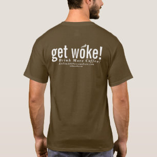word wakker! Drink meer koffie! T-shirt