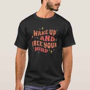 Word wakker en bevrijd je geest t-shirt