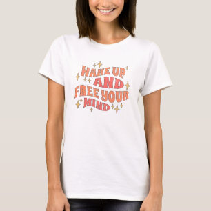 Word wakker en bevrijd je geest t-shirt