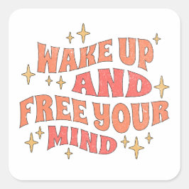 Word wakker en bevrijd je geest vierkante sticker