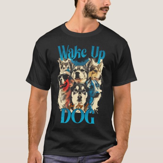 Word wakker en knuffel een hond t-shirt (Voorkant)