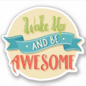 Word wakker en wees geweldig sticker (Voorkant)