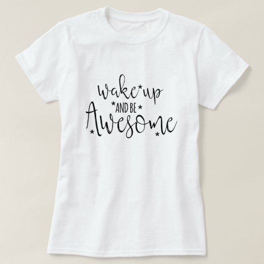 Word wakker en wees geweldig t-shirt (Design voorkant)