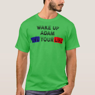 Word wakker, leef je leven ADAM T-shirt