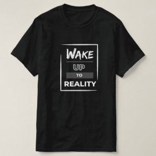 Word wakker van de realiteit t-shirt