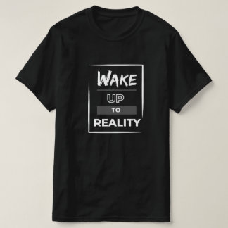 Word wakker van de realiteit t-shirt