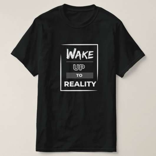 Word wakker van de realiteit t-shirt (Design voorkant)