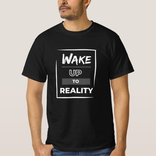 Word wakker van de realiteit t-shirt (Voorkant)