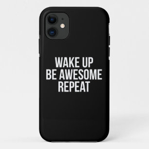 Word wakker, wees Geweldige, herhaal - Inspirerend iPhone 11 Hoesje