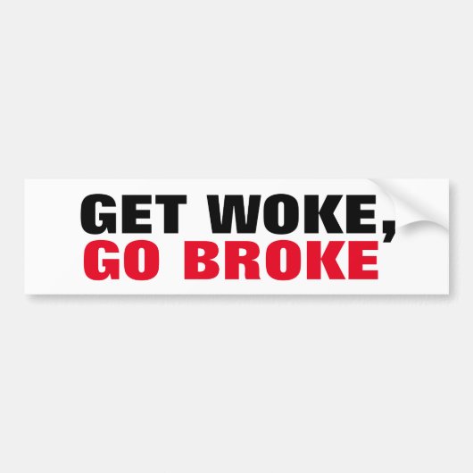 Word Woke, ga Broke Boycott de Extreme uitzichten Bumpersticker (Voorkant)