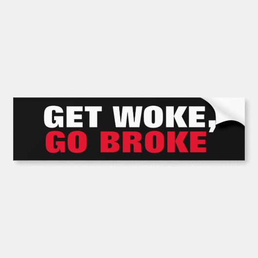 Word Woke, ga Broke Boycott de Extreme uitzichten Bumpersticker (Voorkant)