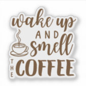 Worden wakker en ruik de koffie sticker (Voorkant)