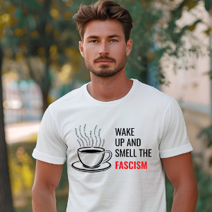 Worden wakker en ruik het fascisme liberaal t-shirt