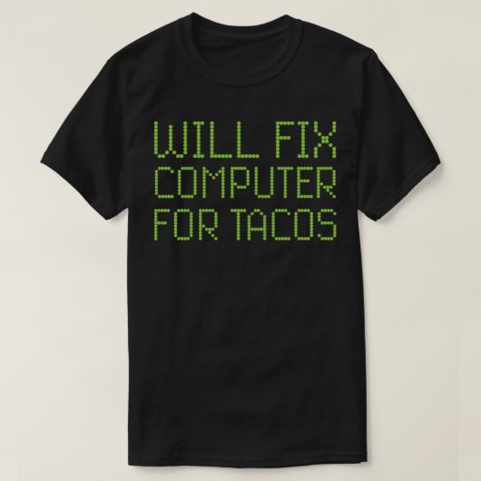 Wordt de computer voor Tacos Funny Tech Support La T-shirt (Design voorkant)