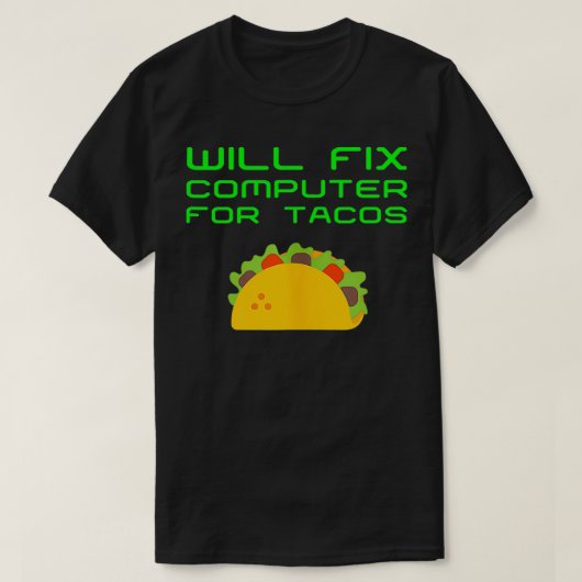 Wordt de computer voor Tacos Funny Tech Support La T-shirt (Design voorkant)