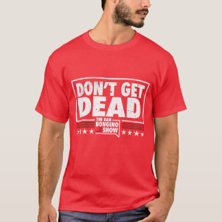 Wordt niet gedood Dan Bongino Show grappig T-shirt