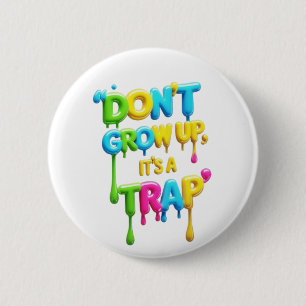 Wordt Niet Grote Het Is Een Val Grappige Quote R Ronde Button 5,7 Cm