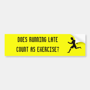 Wordt te laat lopen als oefening geteld? bumpersticker