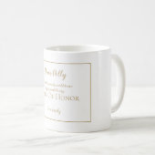 Wordt u mijn Maid of Honor verzoek / naam / cadeau Koffiemok (Voorkant rechts)