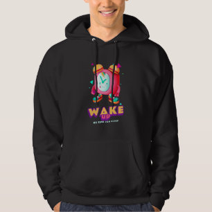 Wordt Wakker Geen Tijd Om Te Slapen Hoodie