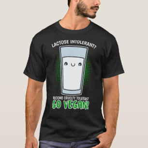 Wordt Wreedheid Intolerant Ga Vegan Lactose-intole T-shirt