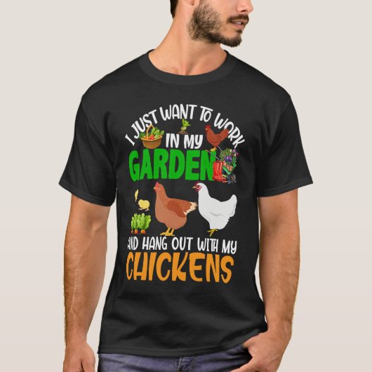 Work And Hang Out With Chickens Gardening Chicken  T-shirt (Voorkant)