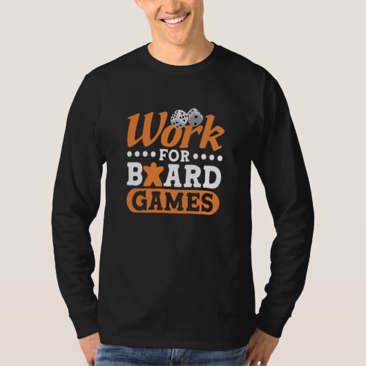 Work for board games board game board gamer board  t-shirt (Voorkant)