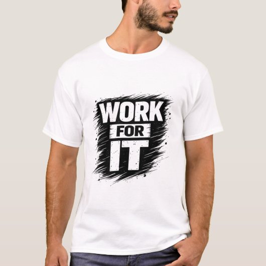 Work For It T-shirt (Voorkant)