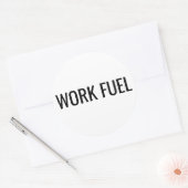 Work Fuel Sticker Funny Work Quote  (Envelop)