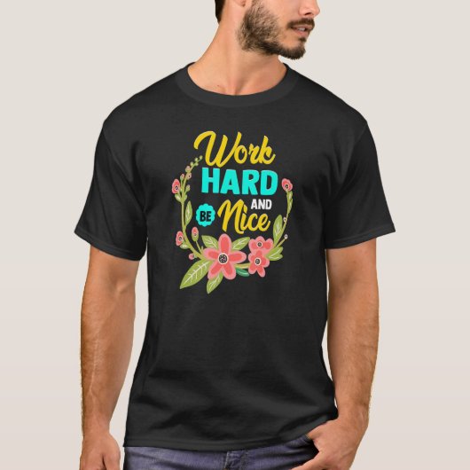 WORK HARD AND BE NICE  Anti Bullying Pro Kindness T-shirt (Voorkant)