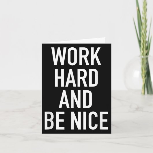 Work Hard And Be Nice - Motivational Quote  Kaart (Voorkant)