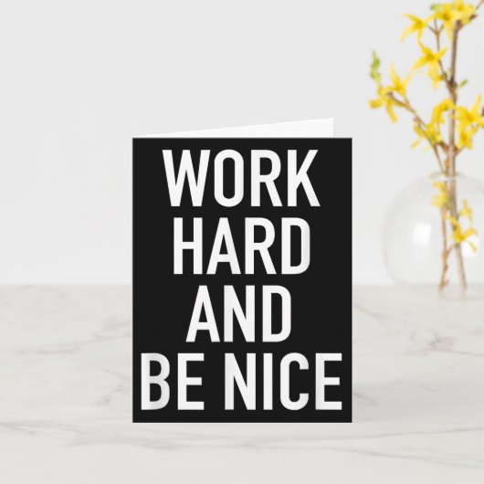 Work Hard And Be Nice - Motivational Quote  Kaart (Gele Bloem)