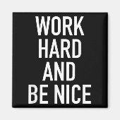 Work Hard And Be Nice - Motivational Quote  Magneet (Voorkant)