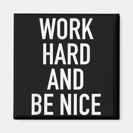 Work Hard And Be Nice - Motivational Quote  Magneet (Voorkant)