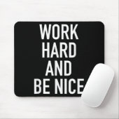 Work Hard And Be Nice - Motivational Quote  Muismat (Met muis)