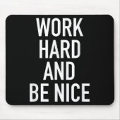 Work Hard And Be Nice - Motivational Quote  Muismat (Voorkant)