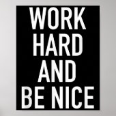 Work Hard And Be Nice - Motivational Quote  Poster (Voorkant)
