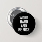 Work Hard And Be Nice - Motivational Quote  Ronde Button 5,7 Cm (Voorkant /achterkant)