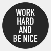 Work Hard And Be Nice - Motivational Quote Ronde Sticker (Voorkant)